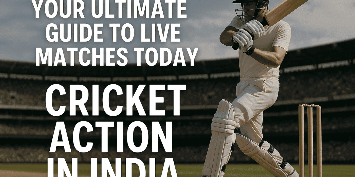 Your Ultimate Guide to Live Matches Today: Cricket Action in India